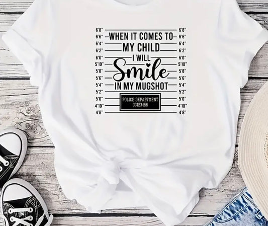 ✨Decal Only: When It Comes to My Child, I Will Smile In My Mugshot