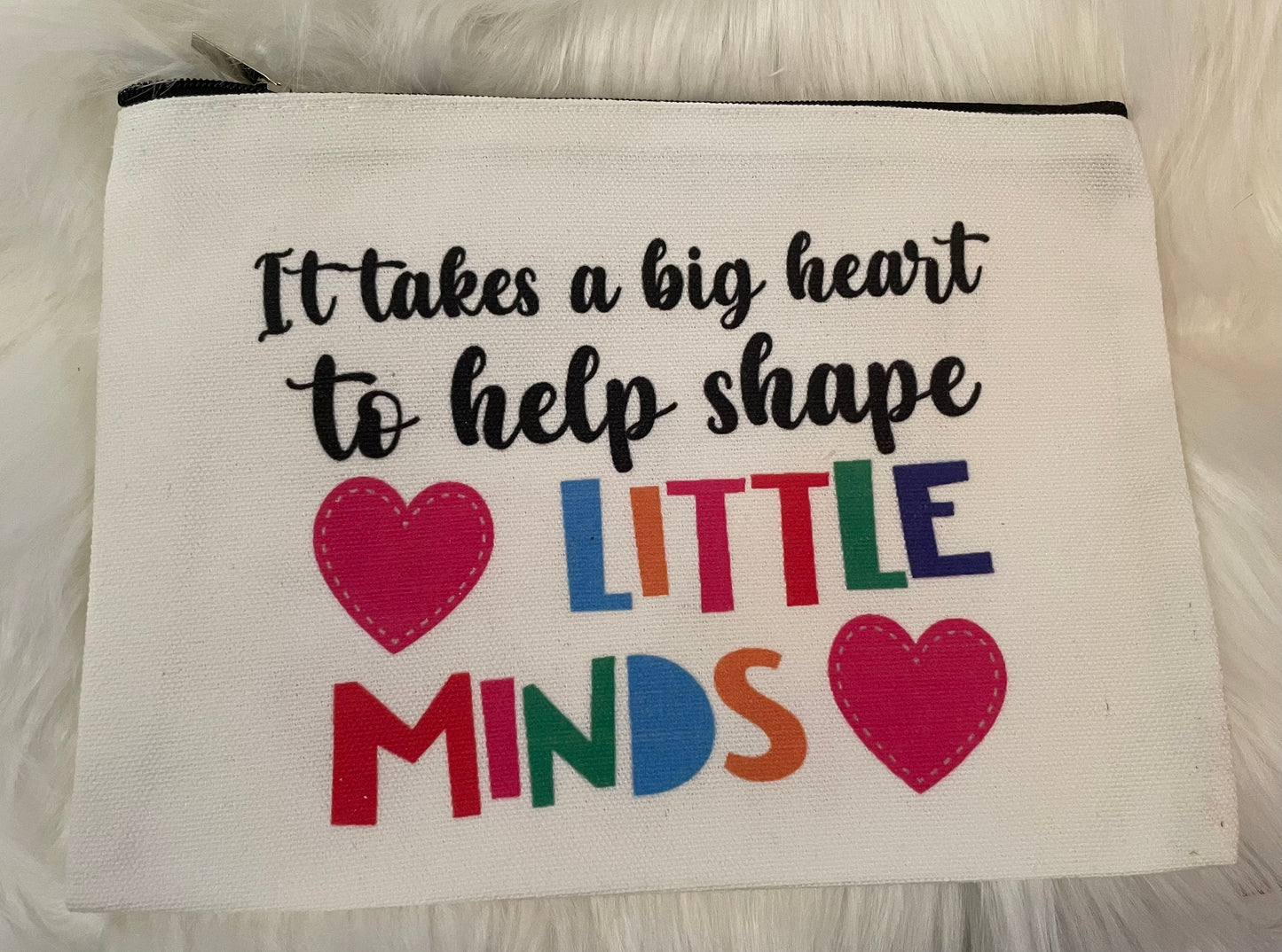 Teacher Pouch (It takes a big heart to help shape little minds)