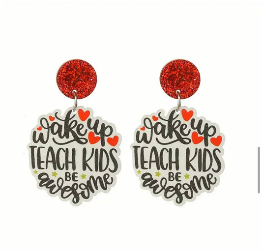 Earrings: Wake Up*Teach Kids*Be Awesome